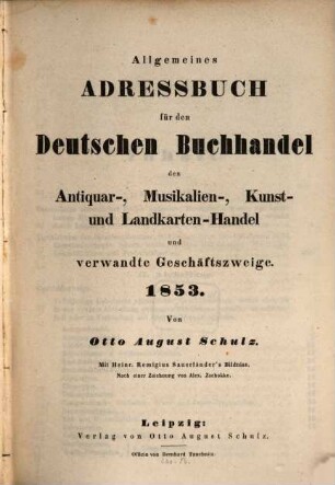 Allgemeines Adreßbuch für den deutschen Buchhandel, den Antiquar-, Colportage-, Kunst- Landkarten- und Musikalien-Handel sowie verwandte Geschäftszweige, 15. 1853