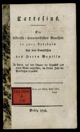 Cartesius : Ein historisch-characteristisches Gemählde in zwey Aufzügen ; Zu Paris, auf dem Theater der Republik zum ersten Mahl aufgeführt, im fünften Jahr der Fränkischen Republik