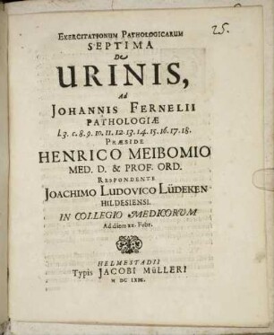 Exercitationum Pathologicarum Septima De Urinis, Ad Johannis Fernelii Pathologiae l.3. c.8.9.10.11.12.13.14.15.16.17.18.