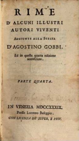 Scelta di sonetti e canzoni, de più eccellenti Rimatori d'ogni Secolo, 4,[1]. Rime d'alcuni illustri autori viventi, aggiunte alla scelta d'Agostino Gobbio