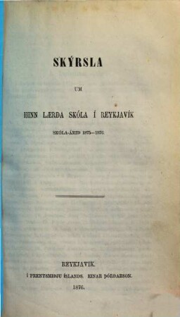Skírsla um hinn Laerda Skóla í Reykjavík : skóla-árið = Efterretninger om Latinskolen i Reykjavík, 1875/76