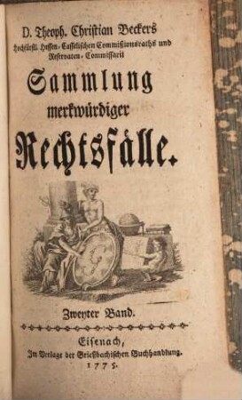 D. Theoph. Christian Beckers Hochfürstl. Hessen-Casselischen Commißionsraths und Reservaten-Commissarii Sammlung merkwürdiger Rechtsfälle, 2