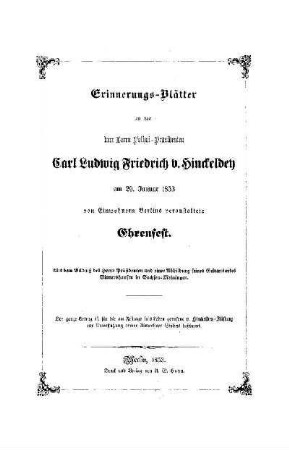 Erinnerungs-Blätter an das dem Herrn Polizei-Präsidenten Carl Ludwig Friedrich v. Hinckeldey am 29. Januar 1853 von Einwohnern Berlins veranstaltete Ehrenfest