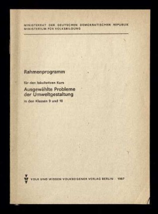 Rahmenprogramm für den fakultativen Kurs Ausgewählte Probleme der Umweltgestaltung in den Klassen 9 und 10