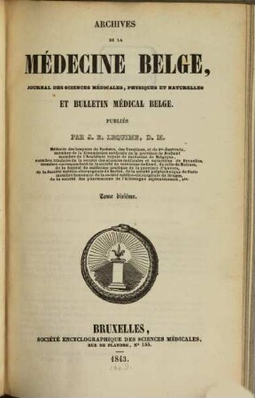 Archives de la Médicine Belge : journal des sciences medicales, physiques et naturelles. 10. 1843