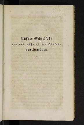 Unsere Schicksale vor und während der Blockade von Hamburg.
