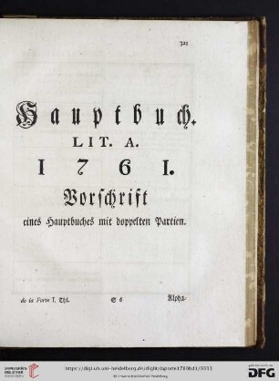 Hauptbuch Lit. A. 1761. Vorschrift eines Hauptbuches mit doppelten Partien