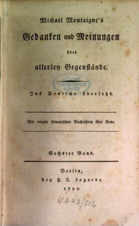 Michael Montaigne's Gedanken und Meinungen über allerley Gegenstände, 6. Mit einigen litterarischen Nachrichten über Bode