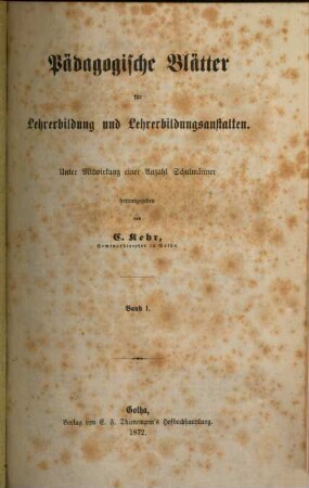 Pädagogische Blätter für Lehrerbildung und Lehrerbildungsanstalten. 1, 1. 1872