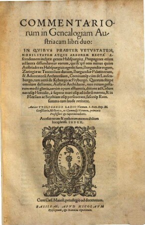 Commentariorum in Genealogiam Austriacam libri duo : In Qvibus Praeter Vetvstatem, Nobilitatem Atqve Arborem Recta Ascendentem inclytae gentis Habspurgice ...