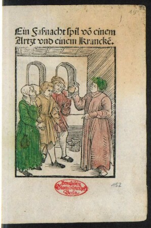 Ein Faßnacht spil võ einem || Artzt vnd einem Kranckẽ.||