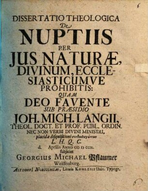 Dissertatio theologica de nuptiis per jus naturae, divinum, ecclesiasticumve prohibitis
