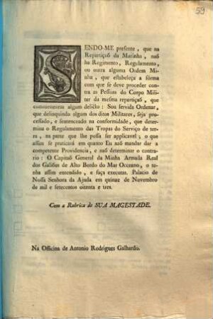 Sendo-Me presente, que na Repartiçaõ da Marinha, naõ ha Regimento, Regulamento, ou outra alguma Ordem Minha, ... : Palacio de Nossa Senhora da Ajuda em quinze de Novembro de mil e setecentos oitenta e tres