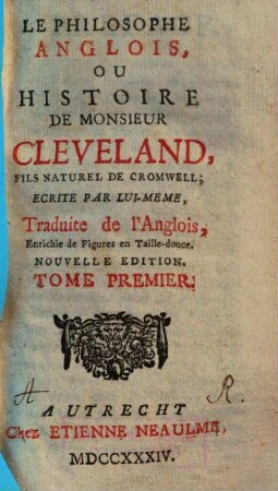Le Philosophe Anglois, Ou Histoire De Monsieur Cleveland, Fils Naturel De Cromwell : Enrichie de Figures en Taille-douce, 1