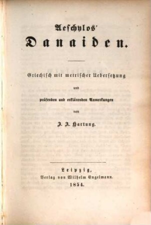 Aeschylos' Werke : griechisch mit metrischer Uebersetzung und prüfenden und erklärenden Anmerkungen, 7. Die Danaiden