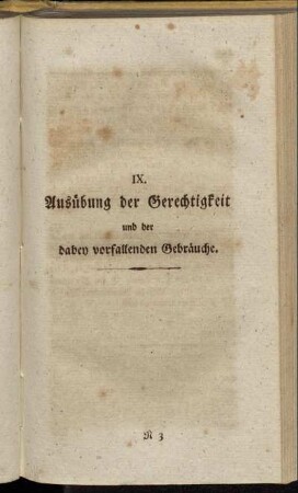 IX. Ausübung der Gerechtigkeit und der dabey vorfallenden Gebräuche.