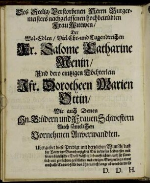 Des Seelig-Verstorbenen [...] Tugendreichen Fr. Salome Katharine Renin/ Und dero eintzigen Töchterlein Jfr. Dorotheen Marien Ottin/ [...]