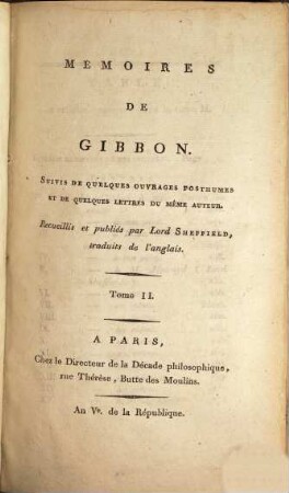 Memoires De Gibbon : Suivis De Quelques Ouvrages Posthumes Et De Quelques Lettres Du Même Auteur. 2