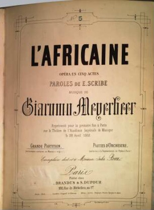 L africaine : opéra en cinq actes ; représenté pour la première fois à Paris sur le Théâtre de l'Académie Impériale de Musique le 28 avril 1865