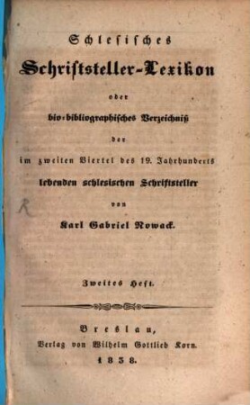 Schlesisches Schriftsteller-Lexikon oder bio-bibliographisches Verzeichnis der im zweiten Viertel des 19. Jahrhunderts lebenden schlesischen Schriftsteller, 2