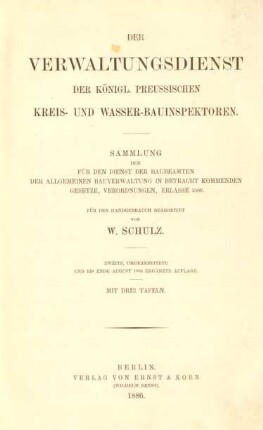 [Hauptbd.]: Der Verwaltungsdienst der Königl. Preussischen Kreis- und Wasser-Bauinspektoren : Sammlung der für den Dienst der Baubeamten der allgemeinen Bauverwaltung in Betracht kommenden Gesetze, Verordnungen, Erlasse usw.