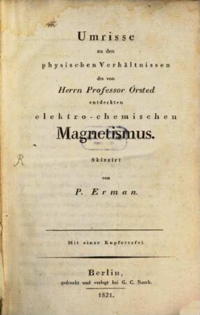 Umrisse zu den physischen Verhältnissen des von Herrn Professor Örsted entdeckten elektro-chemischen Magnetismus
