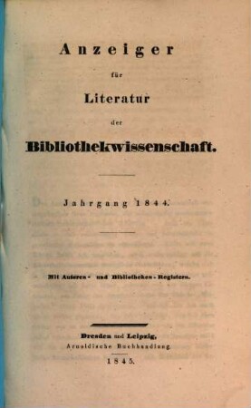Anzeiger für Literatur der Bibliothekwissenschaft. 1844, 1844 (1845)