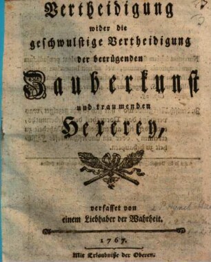 Vertheidigung wider die geschwulstige Vertheidigung der betrügenden Zauberkunst und traumenden Hexerey