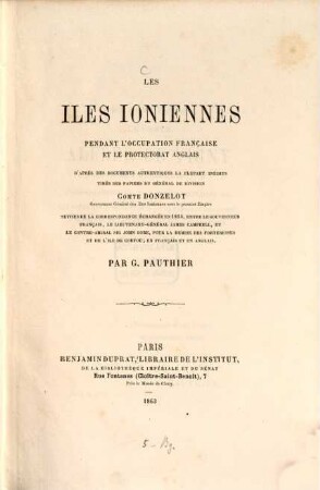 Les îles Ioniennes pendant l'occupation française et le protectorat anglais d'après des documents authentiques la plupart inédits tirés des papiers du général de division comte Donzelot ... par G. Pauthier