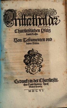 Churfürstlicher Pfaltz Fürstenthumbs in Obern Bayern Landtrecht, 3. Von Testamenten und letzten Willen