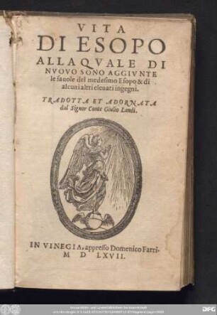 Vita Di Esopo Alla Qvale Di Nvovo Sono Aggivnte le fauole del medesimo Esopo & di alcuni altri eleuati ingegni