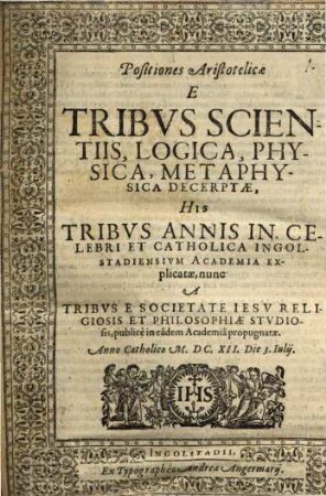 Positiones Aristotelicae E Tribvs Scientiis, Logica, Physica, Metaphysica decerptae