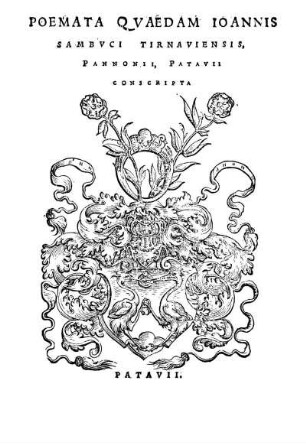 Poemata quaedam Joannis Sambuci Tirnaviensis, Pannonii, Patavii conscripta