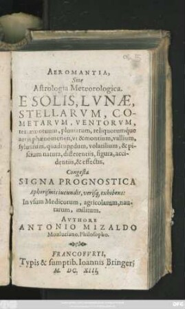 Aeromantia, Sive Astrologia Meteorologica. E Solis, Lunae, Stellarum; Cometarum, Ventorum, ... & piscium natura, differentiis, figura, accidentiis, & effectis, Congesta Signa Prognostica ...
