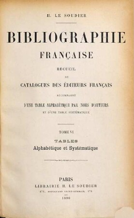 Bibliographie française. 6. 1896 = Tables alphabétique et systématique