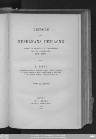 T. 4: Histoire des Musulmans d'Espagne jusqu'a la conquête de l'Andalousie par les Almoravides (711-1110)