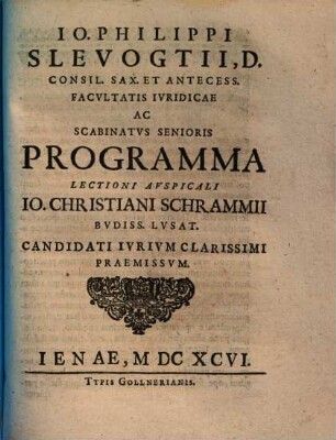 Io. Philippi Slevogtii, D. ... Programma Lectioni Avspicali Io. Christiani Schrammii ... Praemisum