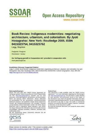 Book Review: Indigenous modernities: negotiating architecture, urbanism, and colonialism. By Jyoti Hosagrahar. New York: Routledge 2005. ISBN 0415323754, 0415323762