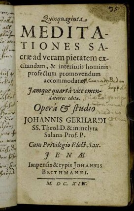 Quinquaginta Meditationes Sacrae : ad veram pietatem excitandam, & interioris hominis profectum promovendum accomodatae