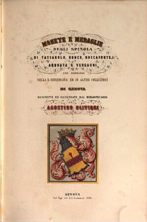 Monete e medaglie degli Spinola, di Tassarolo, Ronco, Roccaforte, Arquata e Vergagni che serbansi nella R. Università ed in altre collezioni di Genova, descritte ed illustrate da Agostino Olivieri