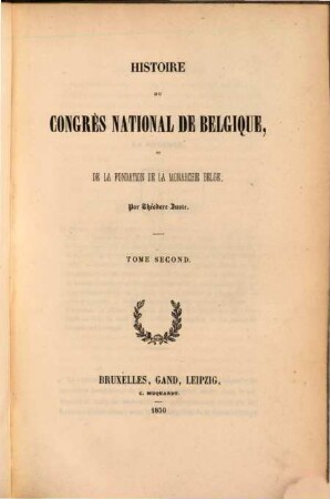 Histoire du congrès national de Belgique, où la fondation de la monarchie Belge, II