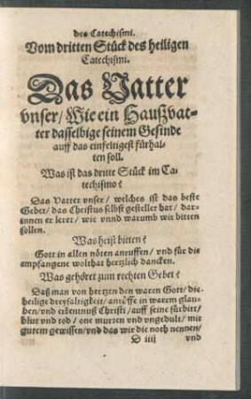 Vom dritten Stück des heiligen Catechismi. Das Vatter unser/ Wie ein Haußvatter dasselbige seinem Gesinde auff das einfeltigest fürhalten soll.