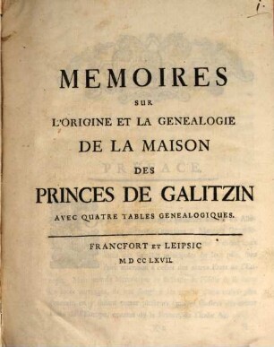 Mémoires Sur L'Origine Et La Genealogie De La Maison Des Princes De Galitzin : Avec Quatre Tables Genealogiques