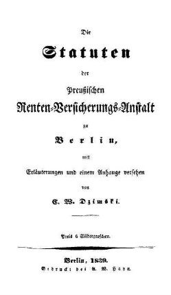 Die Statuten der Preussischen Renten-Versicherungs-Anstalt zu Berlin : mit Erläuterungen und einem Anhange versehen