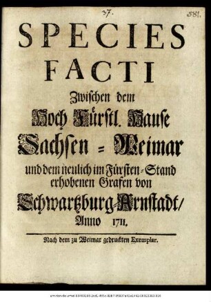 Species Facti Zwischen dem Hoch Fürstl. Hause Sachsen-Weimar und dem neulich im Fürsten-Stand erhobenen Grafen von Schwartzburg-Arnstadt, Anno 1711
