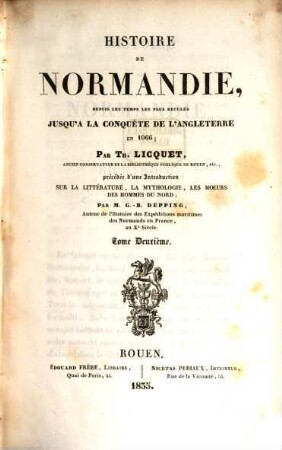 Histoire de Normandie, depuis les temps les plus reculés jusqu'à la con quête de l'Angleterre en 1066, 2