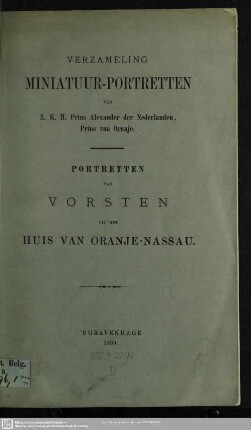 Verzameling miniatuur-portretten van Z. K. H. Prins Alexander der Nederlanden, Prins van Oranje : portretten van vorsten uit het Huis van Oranje-Nassau