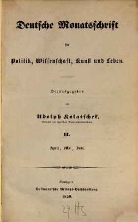 Deutsche Monatsschrift für Politik, Wissenschaft, Kunst und Leben. [1],2 = Apr./Juni. 1850