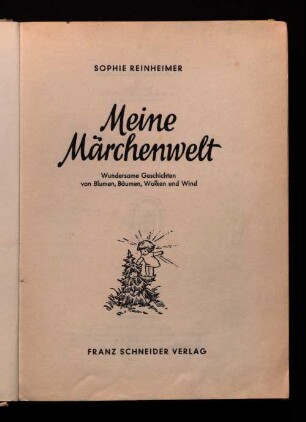 Meine Märchenwelt : wundersame Geschichten von Blumen, Bäumen, Wolken und Wind