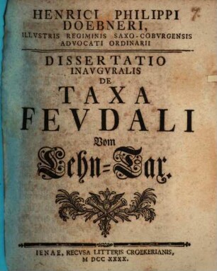 Henrici Philippi Doebneri ... Diss. inaug. de taxa feudali, vom Lehn-Tax